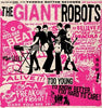 The Giant Robots -  too young to know better, too hard to care (VRCD34/VR1234)